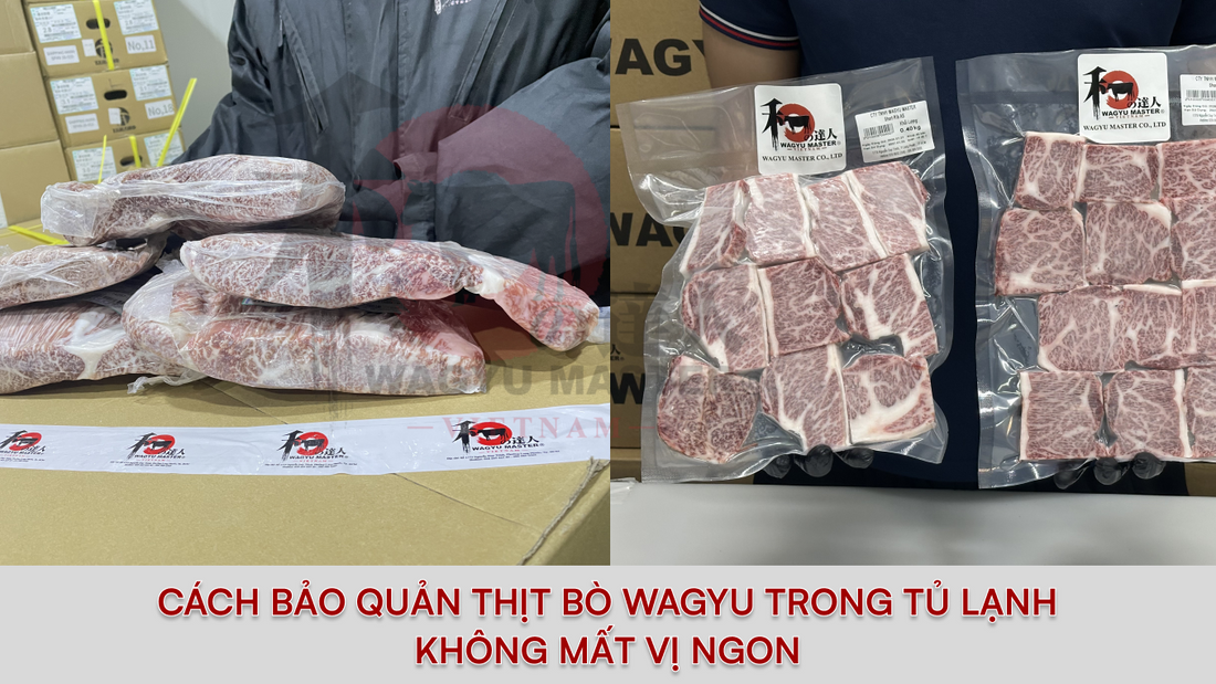 Cách Bảo Quản Thịt Bò Wagyu Trong Tủ Lạnh Không Mất Vị Ngon | Wagyu Master VN